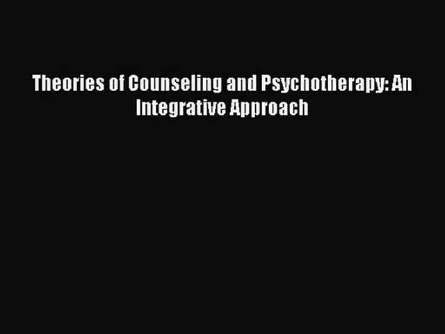 PDF Download Theories of Counseling and Psychotherapy: An Integrative Approach Download Full