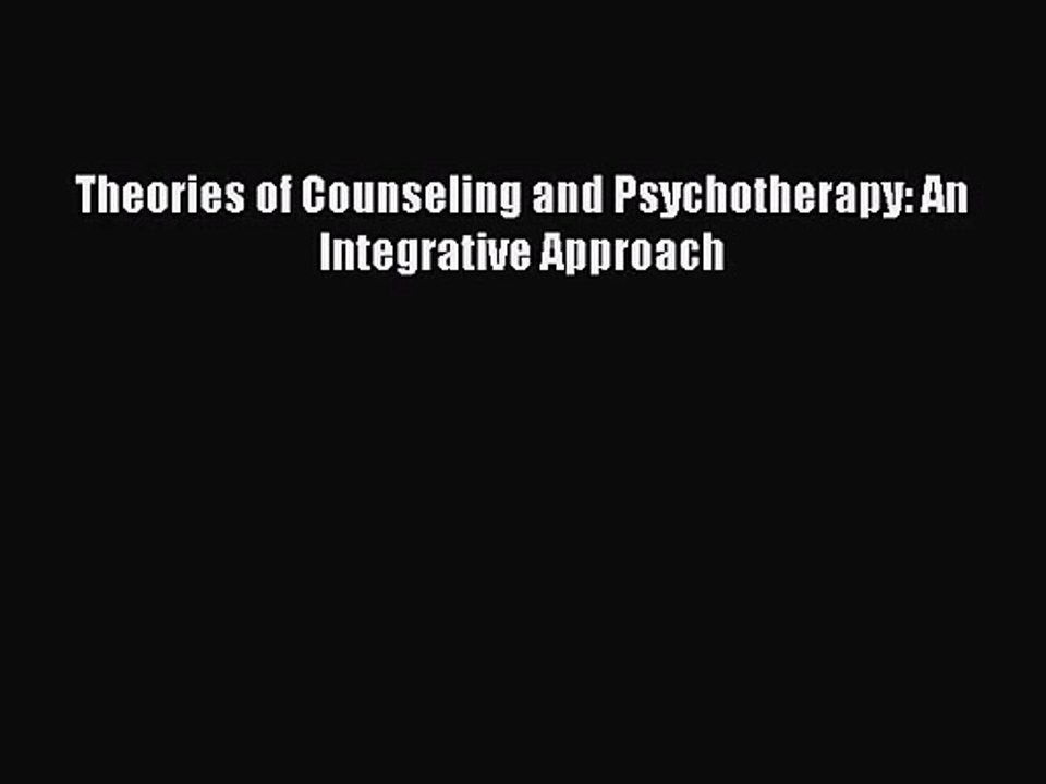 PDF Download Theories of Counseling and Psychotherapy: An Integrative Approach Download Full