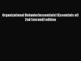 [PDF Download] Organizational Behavior[essentials] (Essentials of) 2nd (second) edition [PDF]