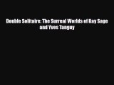 PDF Download Double Solitaire: The Surreal Worlds of Kay Sage and Yves Tanguy PDF Online