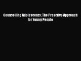 PDF Download Counselling Adolescents: The Proactive Approach for Young People Download Full