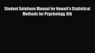 PDF Download Student Solutions Manual for Howell's Statistical Methods for Psychology 8th PDF