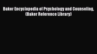 PDF Download Baker Encyclopedia of Psychology and Counseling (Baker Reference Library) Download