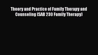 PDF Download Theory and Practice of Family Therapy and Counseling (SAB 230 Family Therapy)