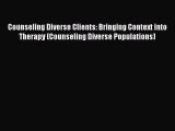 PDF Download Counseling Diverse Clients: Bringing Context into Therapy (Counseling Diverse