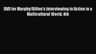 PDF Download DVD for Murphy/Dillon's Interviewing in Action in a Multicultural World 4th PDF