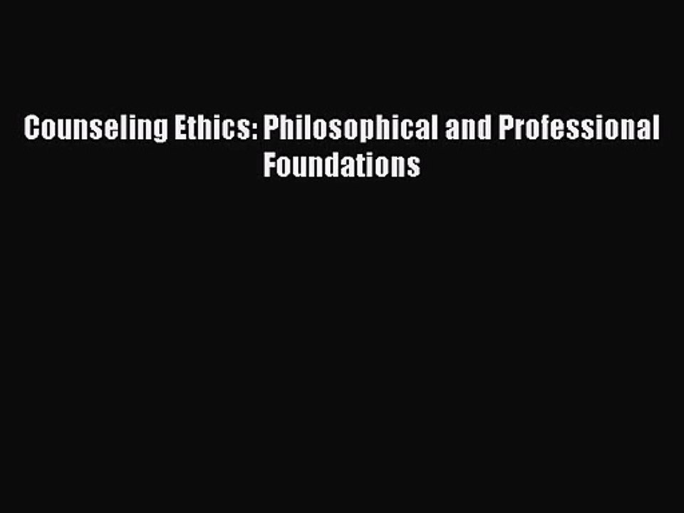 PDF Download Counseling Ethics: Philosophical and Professional Foundations PDF Full Ebook
