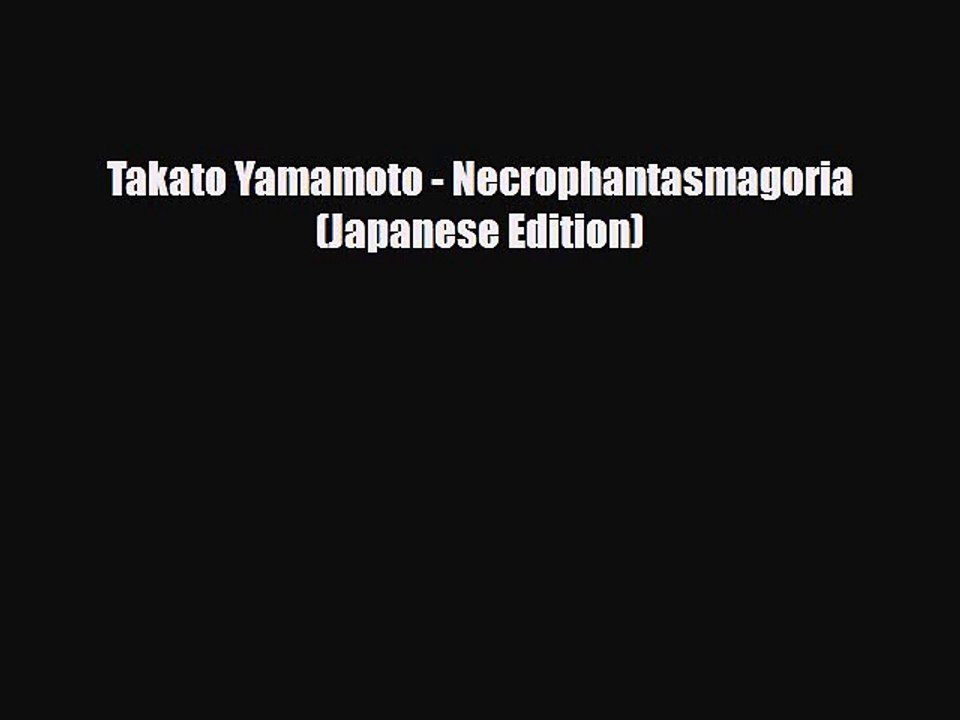 PDF Download Takato Yamamoto - Necrophantasmagoria (Japanese Edition) PDF Full Ebook