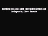 PDF Download Spinning Blues into Gold: The Chess Brothers and the Legendary Chess Records Download