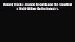 PDF Download Making Tracks: Atlantic Records and the Growth of a Multi-Billion-Dollar Industry.