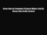 PDF Download Great Jobs for Computer Science Majors 2nd Ed. (Great Jobs Forâ€¦ Series) Download