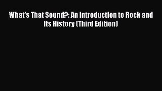 PDF Download What's That Sound?: An Introduction to Rock and Its History (Third Edition) PDF