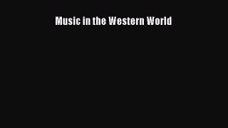 PDF Download Music in the Western World Read Full Ebook