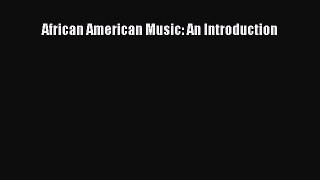 PDF Download African American Music: An Introduction Download Online