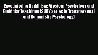 PDF Download Encountering Buddhism: Western Psychology and Buddhist Teachings (SUNY series