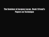 PDF Download The Seminar of Jacques Lacan  Book 1:Freud's Papers on Technique Read Full Ebook