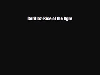PDF Download Gorillaz: Rise of the Ogre PDF Full Ebook