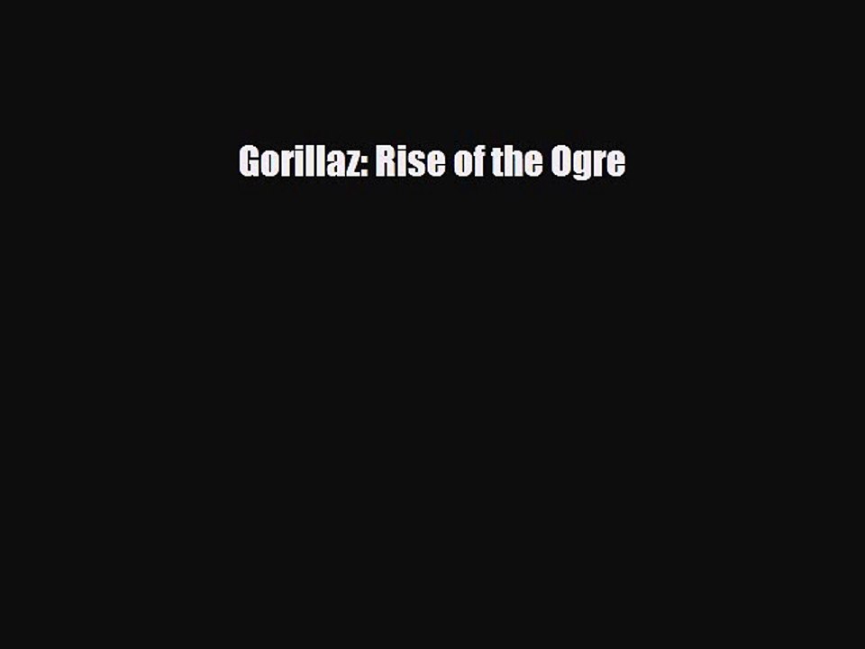 PDF Download Gorillaz: Rise of the Ogre PDF Full Ebook