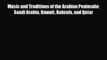 PDF Download Music and Traditions of the Arabian Peninsula: Saudi Arabia Kuwait Bahrain and