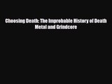 PDF Download Choosing Death: The Improbable History of Death Metal and Grindcore Download Online