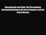 PDF Download Shostakovich and Stalin: The Extraordinary Relationship Between the Great Composer