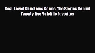 PDF Download Best-Loved Christmas Carols: The Stories Behind Twenty-five Yuletide Favorites