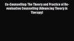 PDF Download Co-Counselling: The Theory and Practice of Re-evaluation Counselling (Advancing