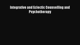 PDF Download Integrative and Eclectic Counselling and Psychotherapy Download Online