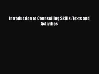 PDF Download Introduction to Counselling Skills: Texts and Activities Download Full Ebook