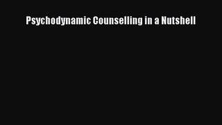 PDF Download Psychodynamic Counselling in a Nutshell Download Full Ebook