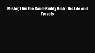 PDF Download Mister I Am the Band: Buddy Rich - His Life and Travels Read Full Ebook