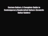 PDF Download Custom Guitars: A Complete Guide to Contemporary Handcrafted Guitars (Acoustic