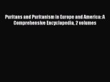 [PDF Download] Puritans and Puritanism in Europe and America: A Comprehensive Encyclopedia
