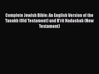 [PDF Download] Complete Jewish Bible: An English Version of the Tanakh (Old Testament) and