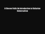 [PDF Download] A Chosen Faith: An Introduction to Unitarian Universalism [Download] Online