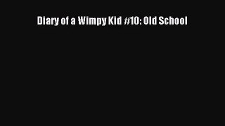 [PDF Download] Diary of a Wimpy Kid #10: Old School [PDF] Online