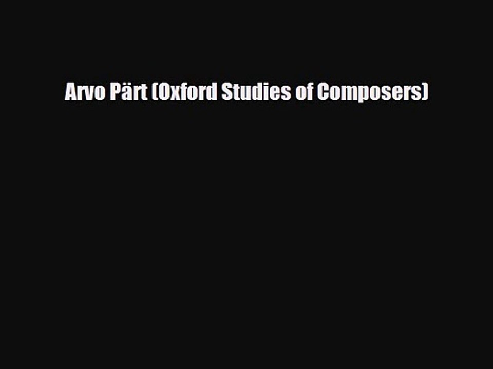 PDF Download Arvo Pärt (Oxford Studies of Composers) PDF Online