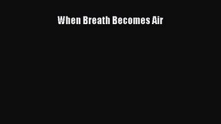 [PDF Download] When Breath Becomes Air [Read] Online
