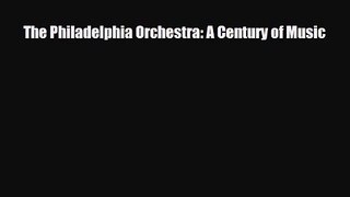 PDF Download The Philadelphia Orchestra: A Century of Music Download Full Ebook