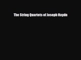 PDF Download The String Quartets of Joseph Haydn PDF Online