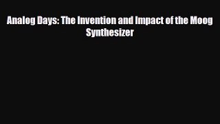 PDF Download Analog Days: The Invention and Impact of the Moog Synthesizer Download Online