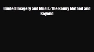 PDF Download Guided Imagery and Music: The Bonny Method and Beyond Read Full Ebook