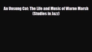 PDF Download An Unsung Cat: The Life and Music of Warne Marsh (Studies in Jazz) Download Online