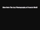 PDF Download Blue Note The Jazz Photography of Francis Wolff Download Online