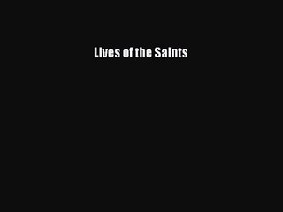 [PDF Download] Lives of the Saints [Download] Online