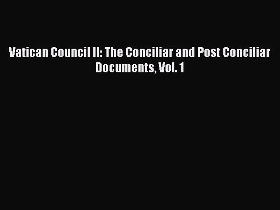 [PDF Download] Vatican Council II: The Conciliar and Post Conciliar Documents Vol. 1 [Download]