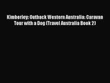 Kimberley: Outback Western Australia: Caravan Tour with a Dog (Travel Australia Book 2) [Download]