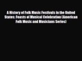 PDF Download A History of Folk Music Festivals in the United States: Feasts of Musical Celebration