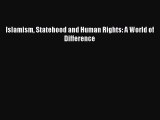 [PDF Download] Islamism Statehood and Human Rights: A World of Difference [Read] Online