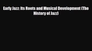 PDF Download Early Jazz: Its Roots and Musical Development (The History of Jazz) PDF Full Ebook